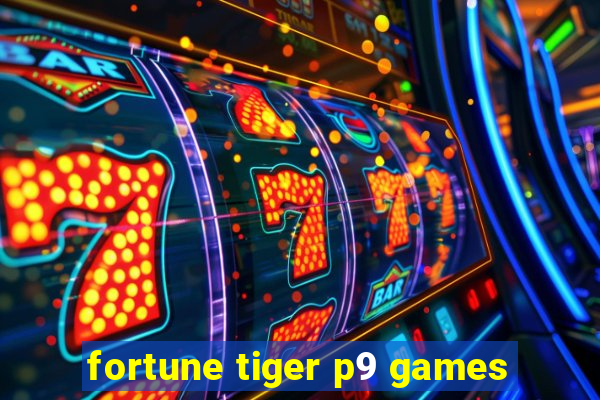 fortune tiger p9 games